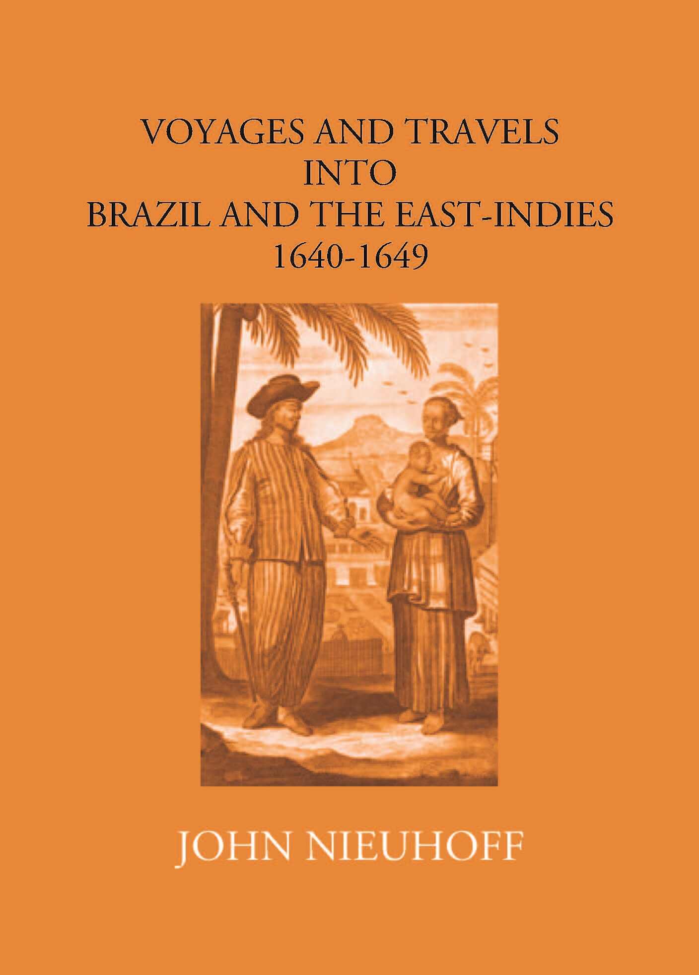 Voyages And Travels Into Brazil And The East-Indies 1640-1649 - Gyan Books | Grocsy