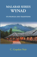 Malabar Series Wynad Its Peoples And Traditions - Gyan Books | Grocsy