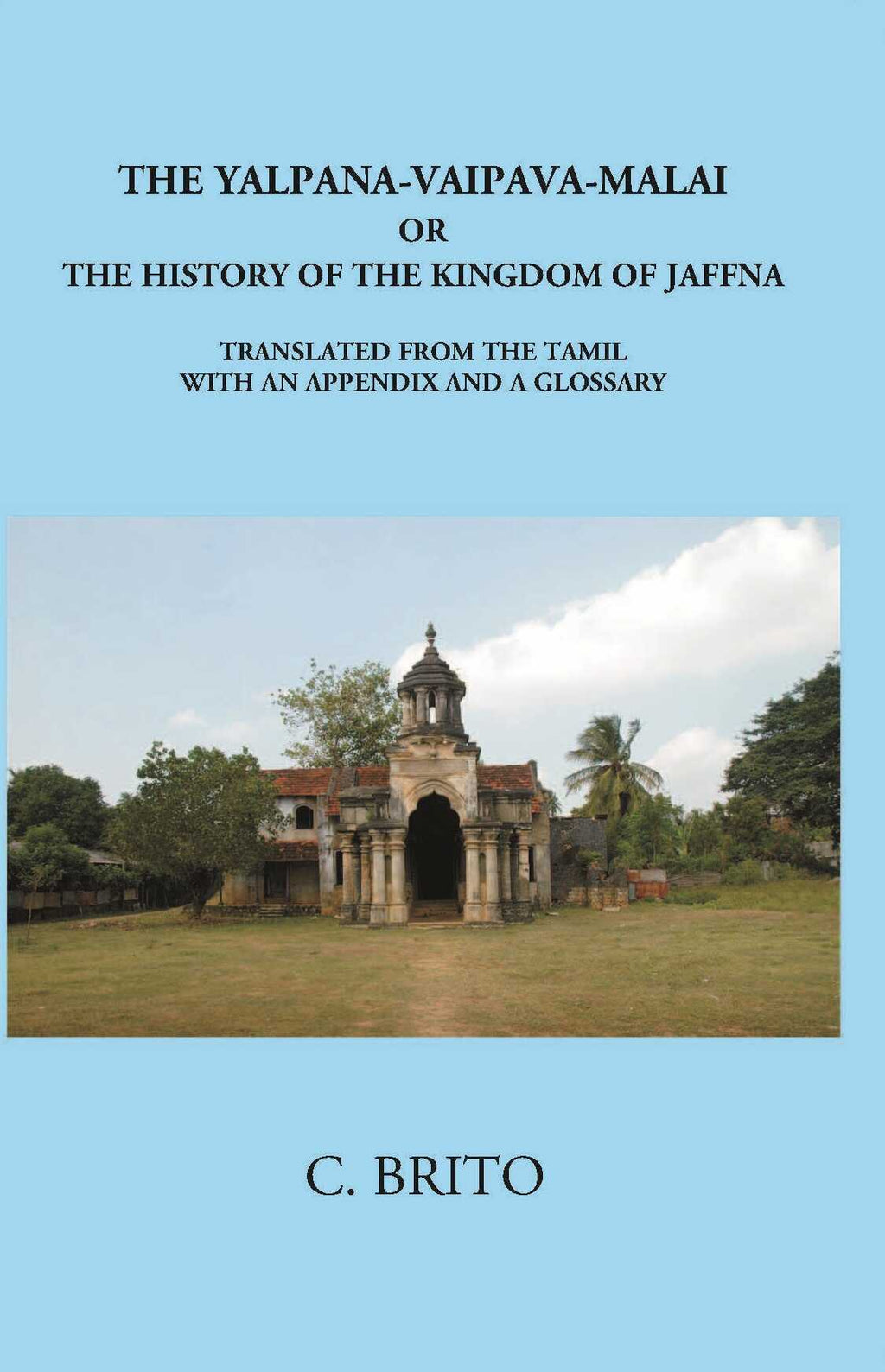 The Yalpana-Vaipava-Malai Or The History Of The Kingdomof Jaffna - Gyan Books | Grocsy