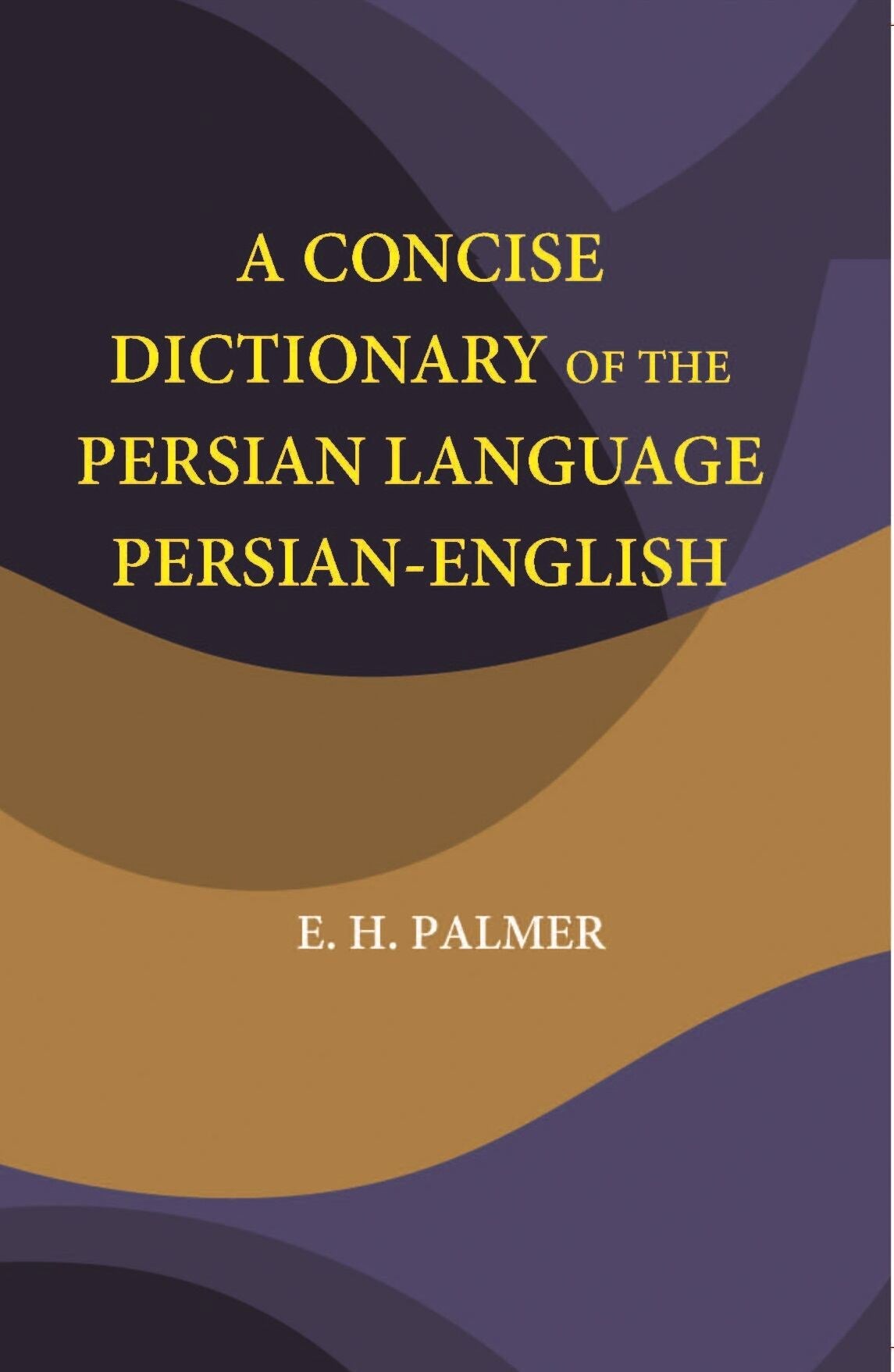 A Concise Dictionary Of The Persian Language Persian-English - Gyan Books | Grocsy