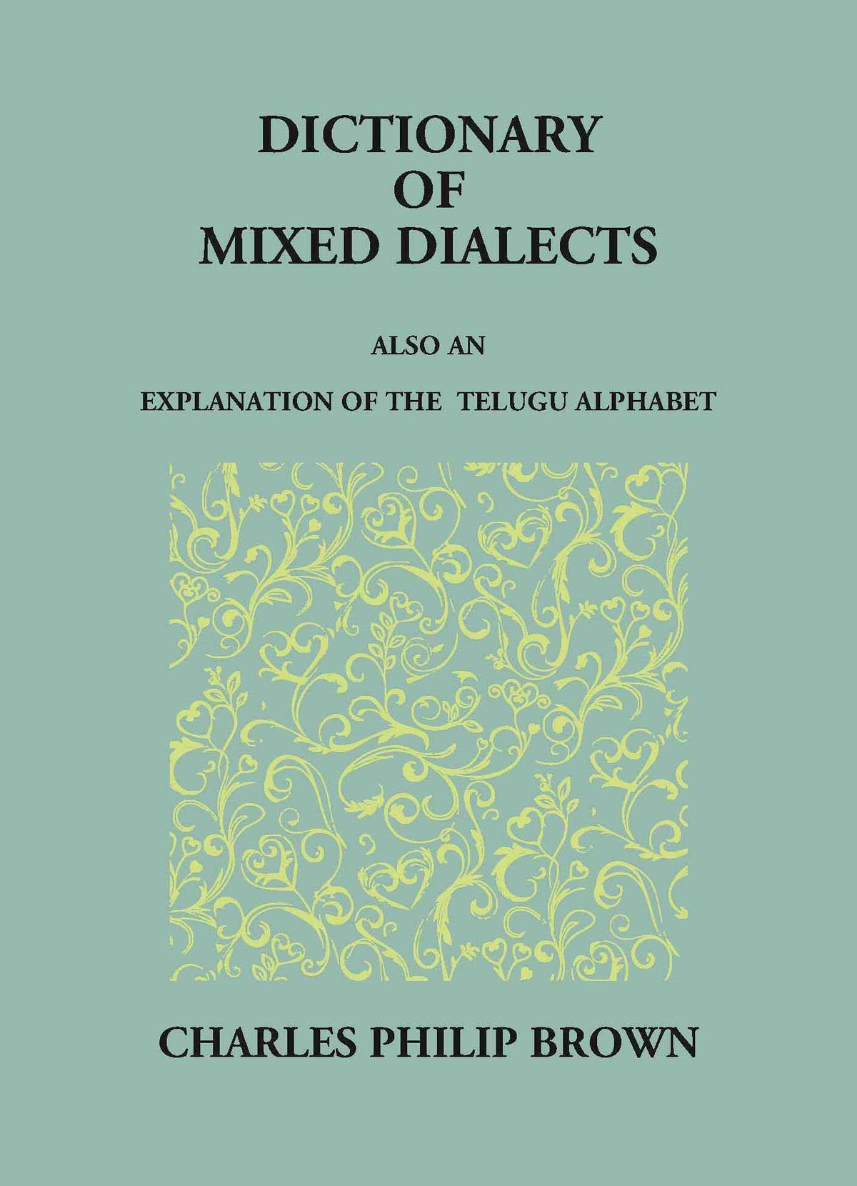 Dictionary Of Mixed Telugu: Also An Explanation Of The Telugu Alphabet. - Gyan Books | Grocsy