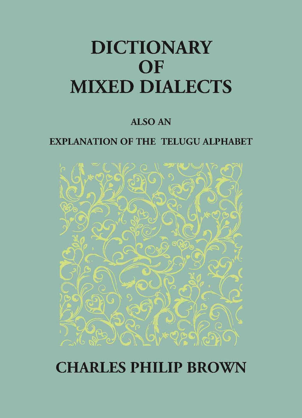 Dictionary Of Mixed Telugu: Also An Explanation Of The Telugu Alphabet. - Gyan Books | Grocsy