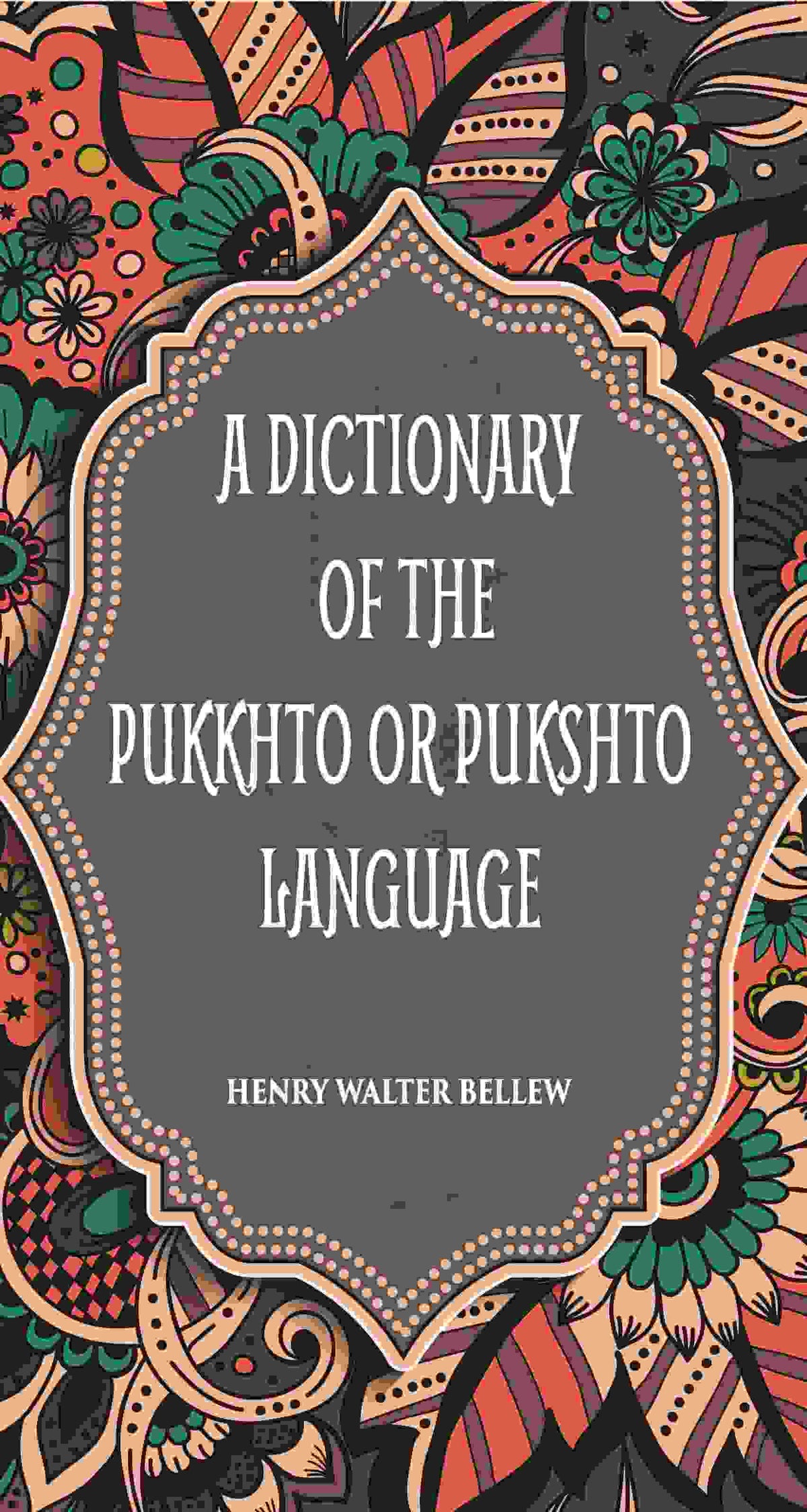 A Dictionary Of The Pukkhto Or Pukshto Language - Gyan Books | Grocsy