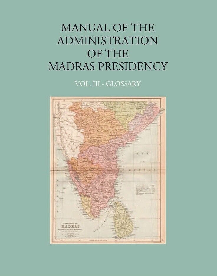 Manual Of The Administration Of The Madras Presidency (Glossary) Vol. 3rd - Gyan Books | Grocsy