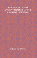 A Grammar Of The Ancient Dialect Of The Kannada Language - Gyan Books | Grocsy