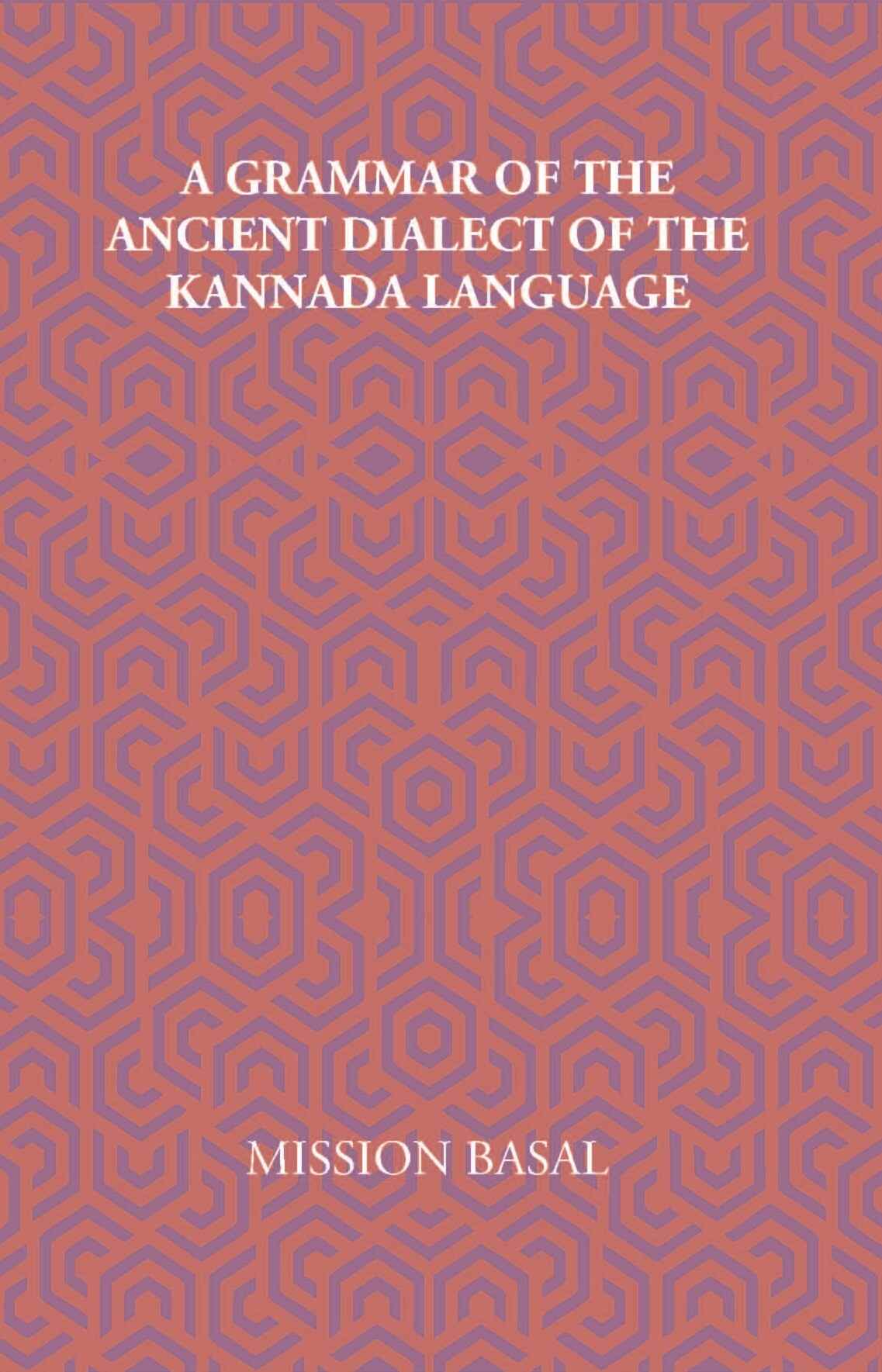 A Grammar Of The Ancient Dialect Of The Kannada Language - Gyan Books | Grocsy