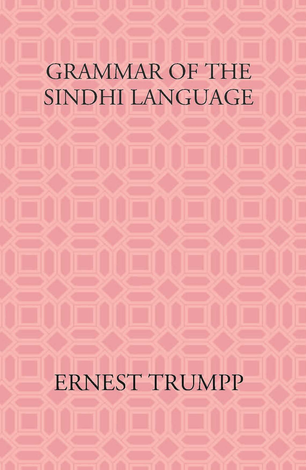 Grammar Of The Sindhi Language: Compared With The Sanskrit-Prakrit And The Cognate Indian Vernaculars - Gyan Books | Grocsy