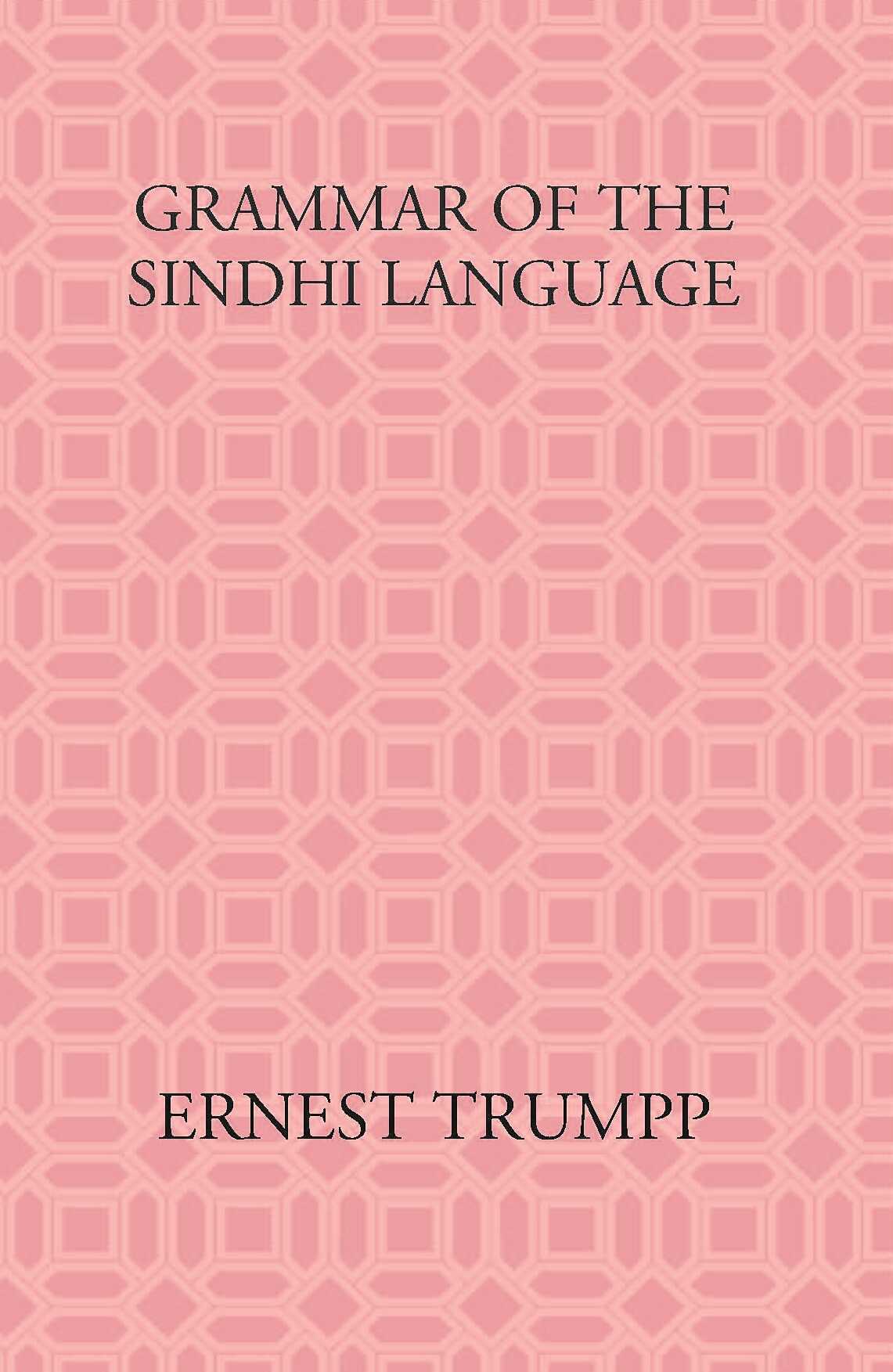 Grammar Of The Sindhi Language: Compared With The Sanskrit-Prakrit And The Cognate Indian Vernaculars - Gyan Books | Grocsy