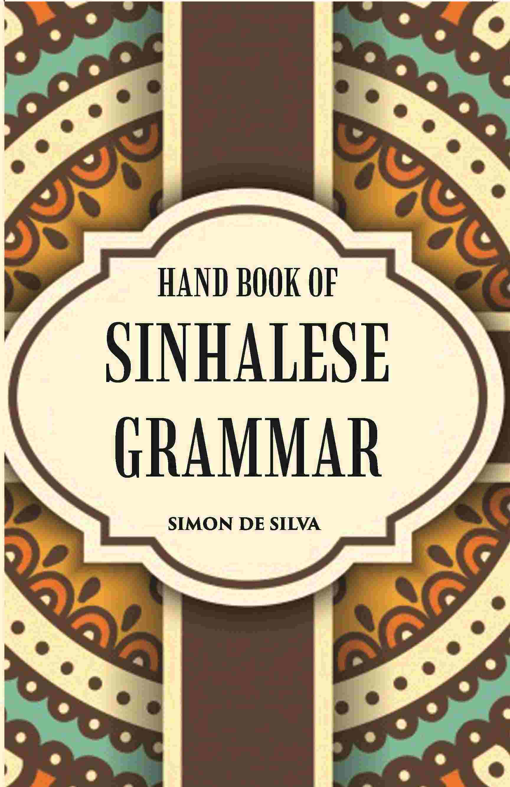 Hand Book Of Sinhalese Grammar: With Exercises On Ollendorff’S System - Gyan Books | Grocsy