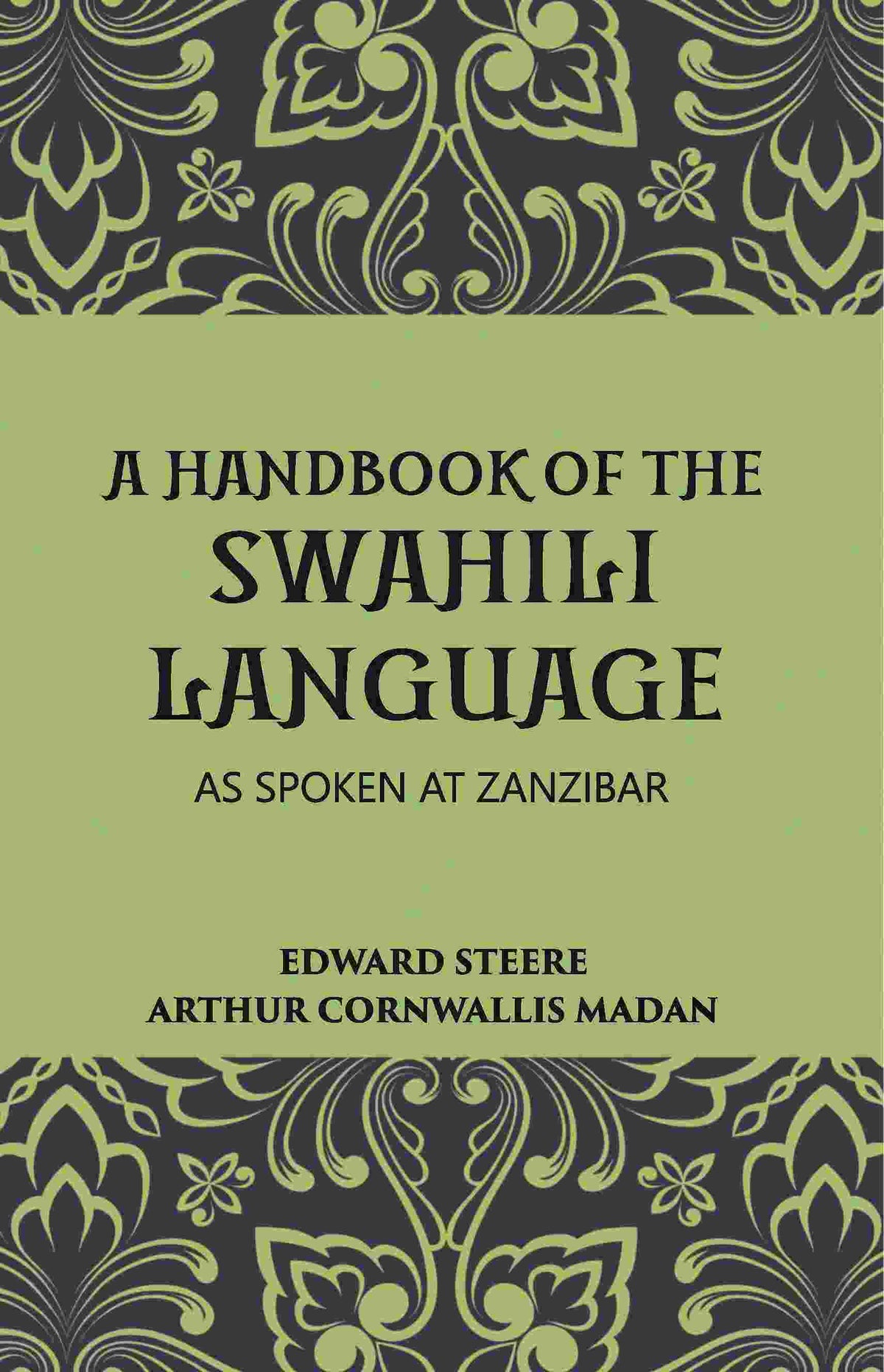 A Handbook Of The Swahili Language: As Spoken At Zanzibar - Gyan Books | Grocsy