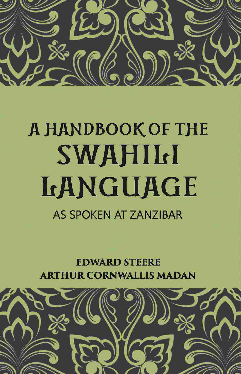 A Handbook Of The Swahili Language: As Spoken At Zanzibar - Gyan Books | Grocsy