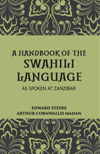 A Handbook Of The Swahili Language: As Spoken At Zanzibar - Gyan Books | Grocsy