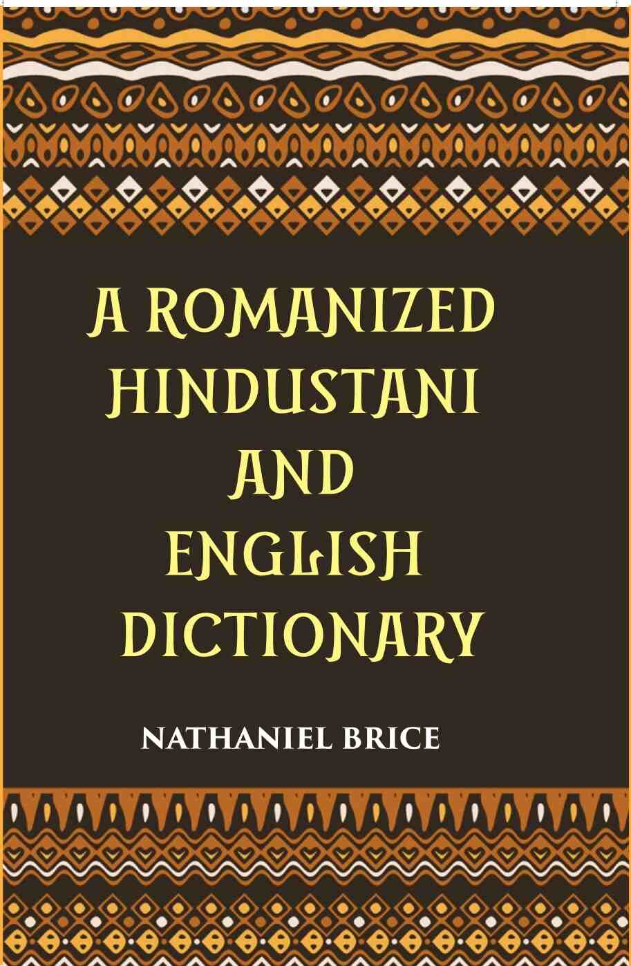 A Romanized Hindustani And English Dictionary: Designed For The Use Of Schools, And For Vernacular Students Of The Language - Gyan Books | Grocsy