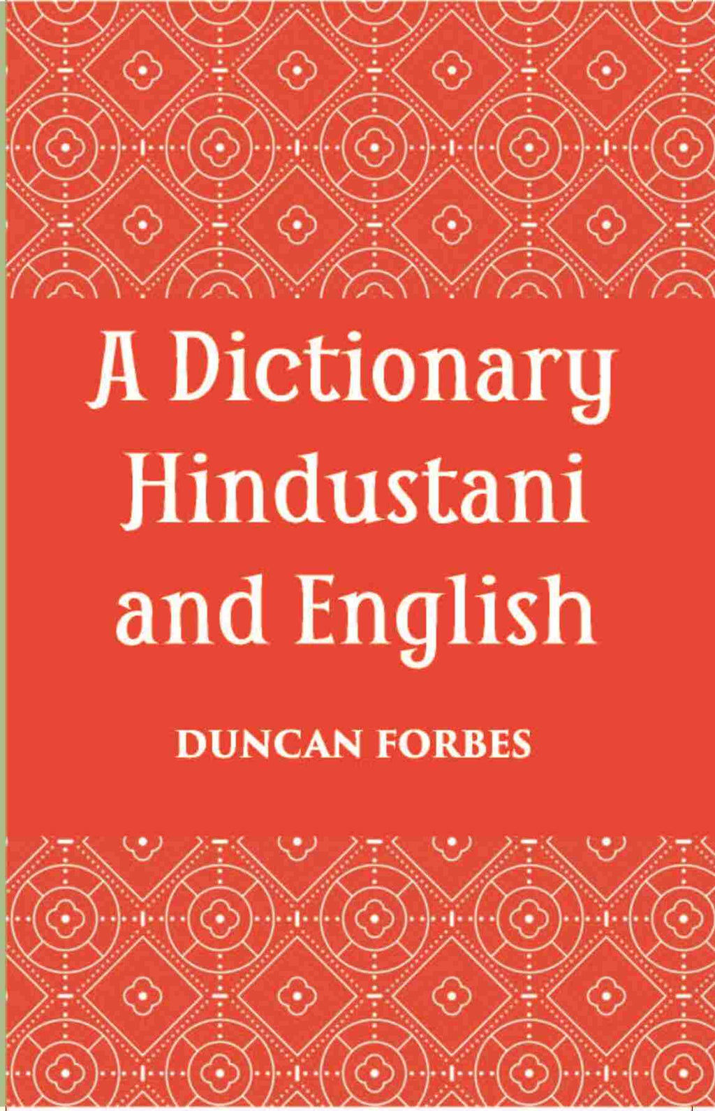 A Dictionary, Hindustani & English: Accompanied By A Reversed Dictionary English And Hindustani - Gyan Books | Grocsy