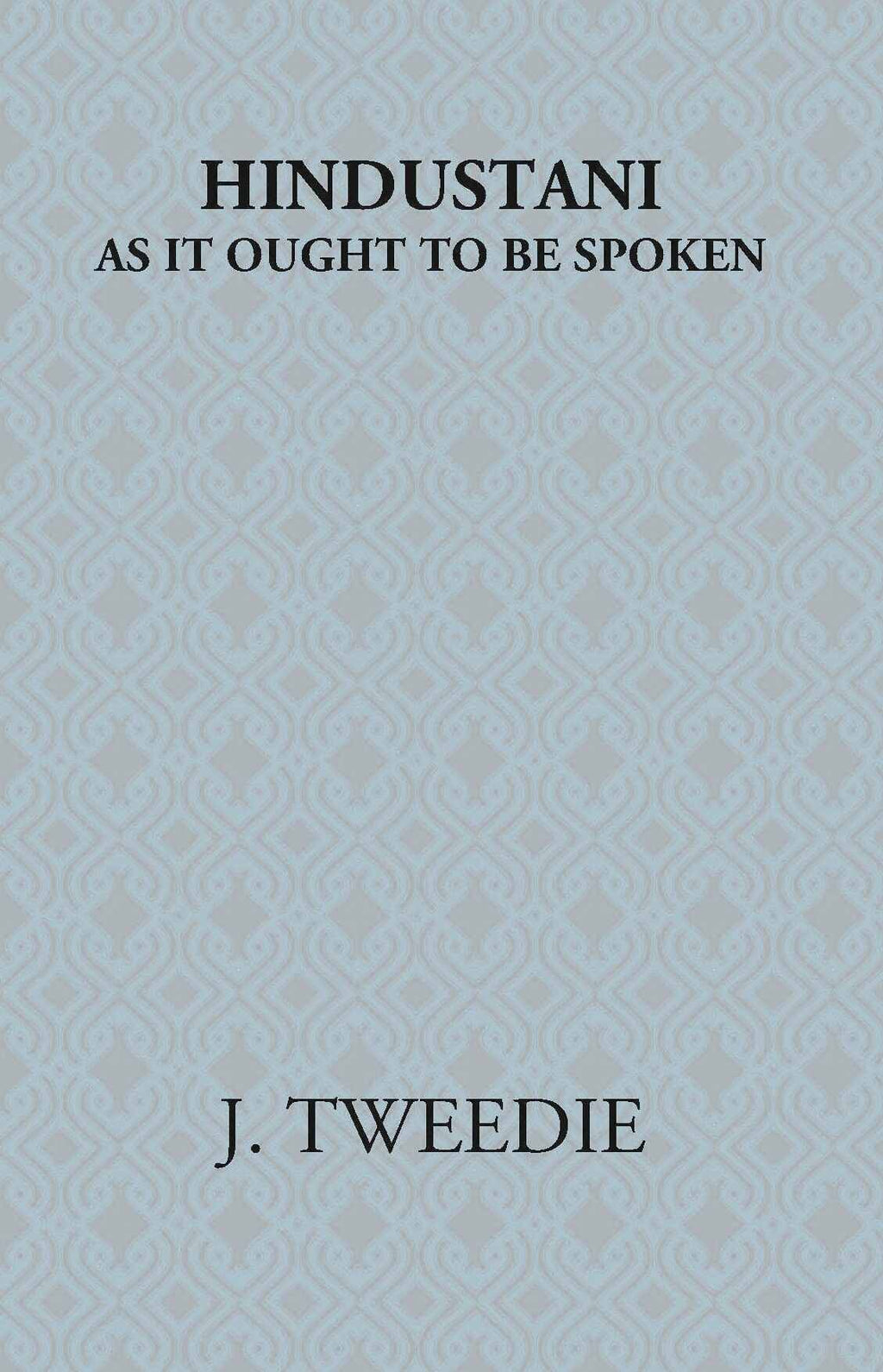 Hindustani: As It Ought To Be Spoken - Gyan Books | Grocsy