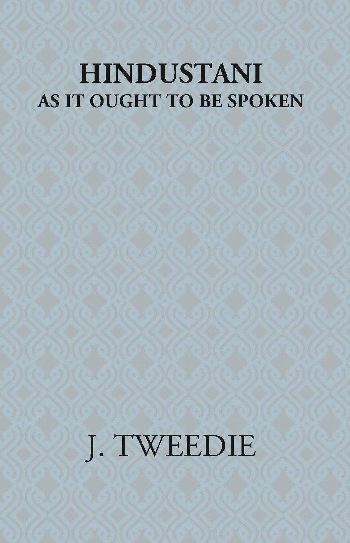 Hindustani: As It Ought To Be Spoken - Gyan Books | Grocsy
