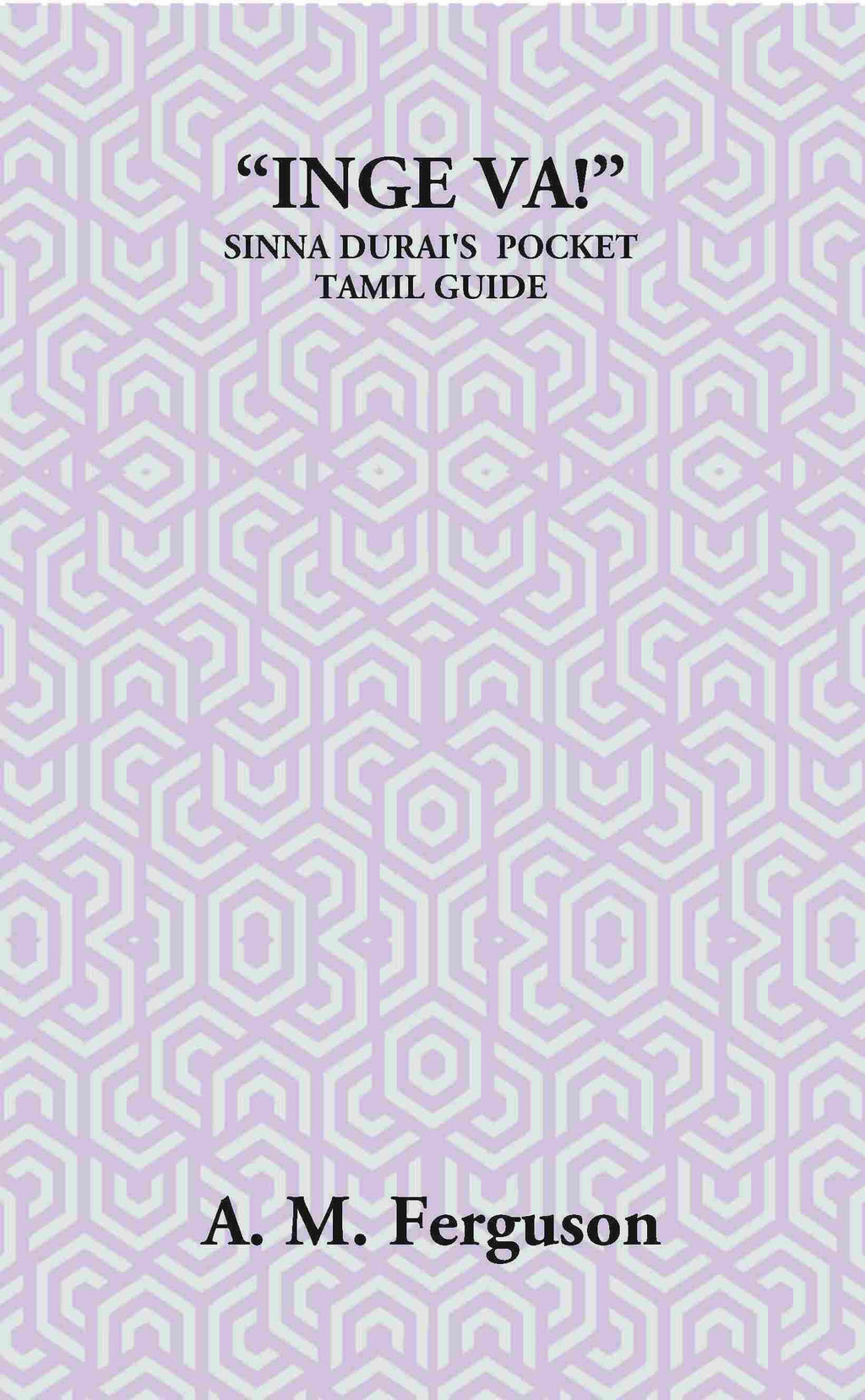 “Inge Va!” Or The Sinna Durai’S Pocket Tamil Guide - Gyan Books | Grocsy