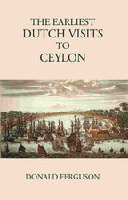 The Earliest Dutch Visits To Ceylon - Gyan Books | Grocsy