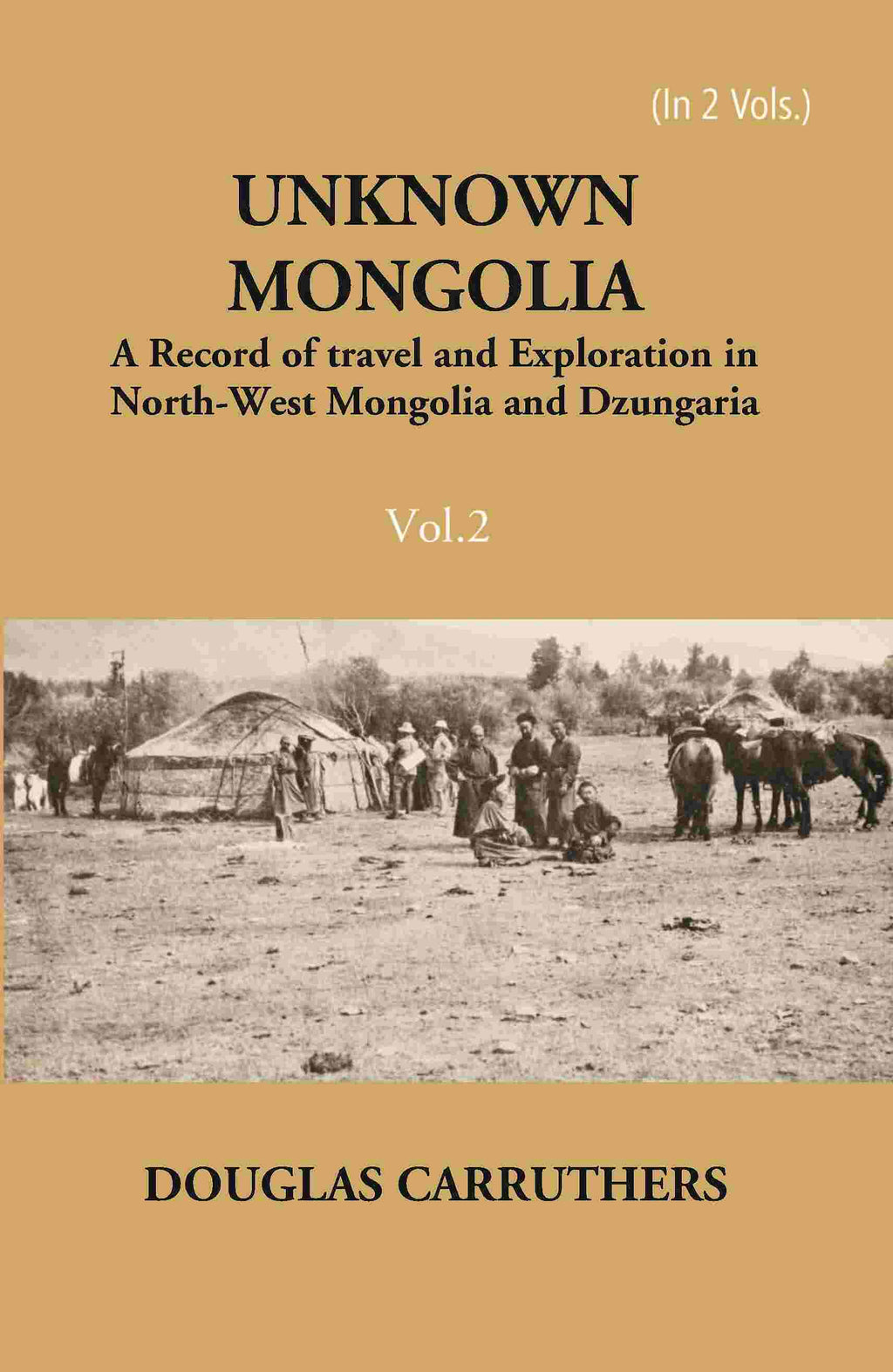 Unknown Mongolia: A Record Of Travel And Exploration In North-West Mongolia And Dzungaria 2 Vols. Set - Gyan Books | Grocsy