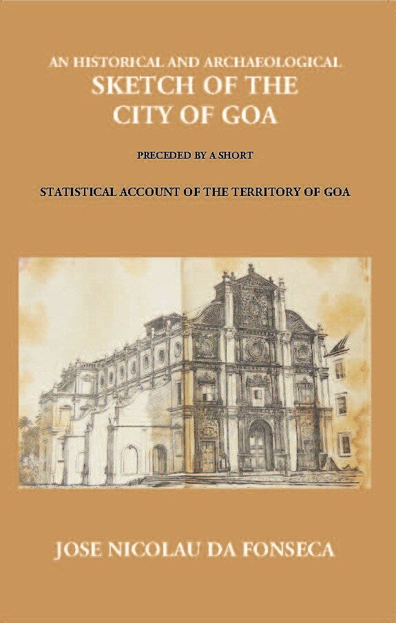 An Historical And Archaeological Sketch Of The City Of Goa: Preceded By A Short Statistical Account Of The Territory Of Goa - Gyan Books | Grocsy