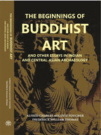The Beginnings Of Buddhist Art And Other Essays In Indian And Central-Asian Archaeology - Gyan Books | Grocsy
