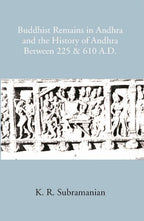 Buddhist Remains In Andhra And The History Of Andhra Between 225 & 610 A.D - Gyan Books | Grocsy