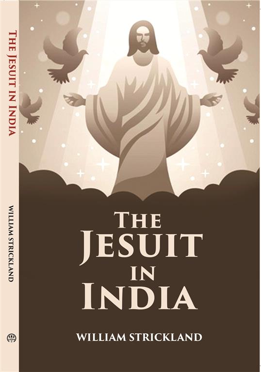 The Jesuit In India: Addressed To All Who Are Interested In The Foreign Missions - Gyan Books | Grocsy