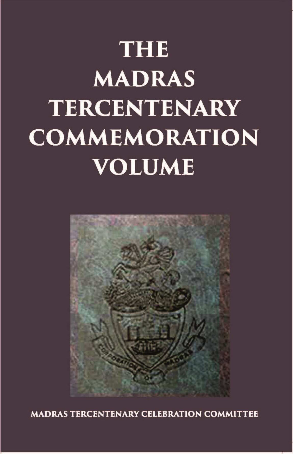 The Madras Tercentenary Commemoration Volume - Gyan Books | Grocsy
