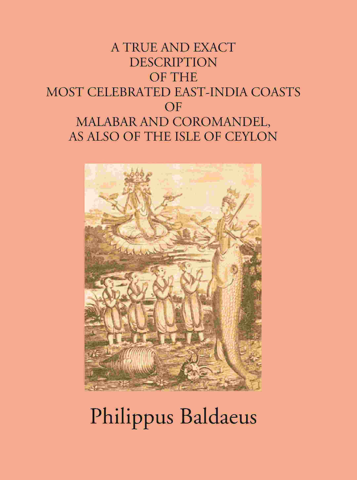 A True And Exact Description Of The Most Celebrated East-India Coasts Of Malabar And Coromandel:- As Also Of The Isle Of Ceylon Vol. 3rd - Gyan Books | Grocsy