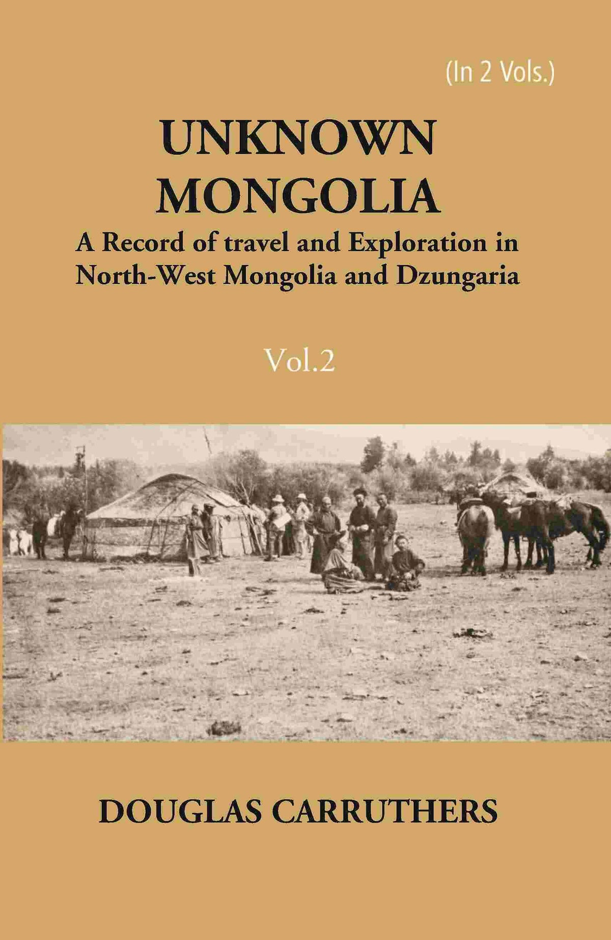 Unknown Mongolia: A Record Of Travel And Exploration In North-West Mongolia And Dzungaria 2 Vols. Set - Gyan Books | Grocsy