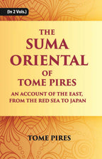 The Suma Oriental Of Tome Pires: An Account Of The East, From The Red Sea To Japan, Written In Malacca And India In 1512-1515 Vol. 1st - Gyan Books | Grocsy