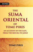 The Suma Oriental Of Tome Pires: An Account Of The East, From The Red Sea To Japan, Written In Malacca And India In 1512-1515 Vol. 2nd - Gyan Books | Grocsy