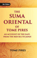 The Suma Oriental Of Tome Pires: An Account Of The East, From The Red Sea To Japan, Written In Malacca And India In 1512-1515 Vol. 1st - Gyan Books | Grocsy