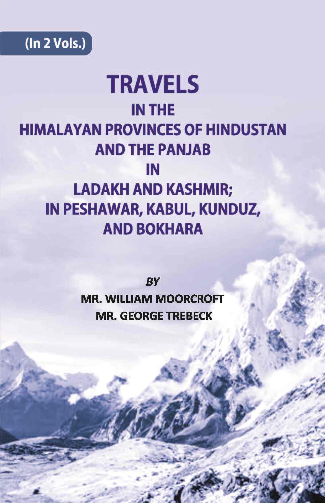Travels in The Himalayan Provinces Of Hindu Stanand The Panjab In Ladakh And Kashmir; In Peshawar, Kabul, Kunduz, Andbokhara Vol. 2nd - Gyan Books | Grocsy