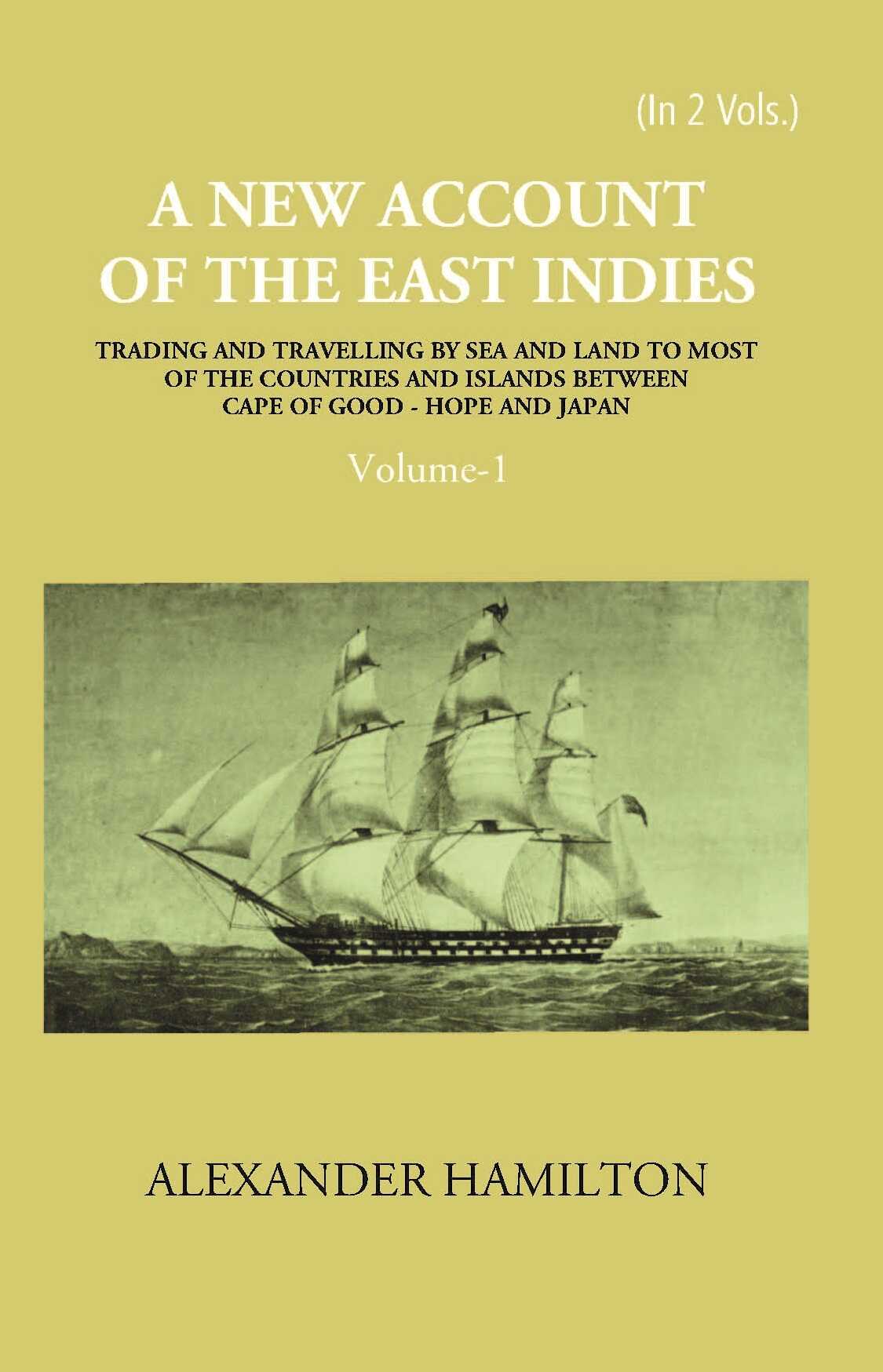 A New Account Of The East-Indies Being The Observations And Remarks Of Capt. Alexander Hamilton From The Year 1688-1723 Vol. 1st - Gyan Books | Grocsy