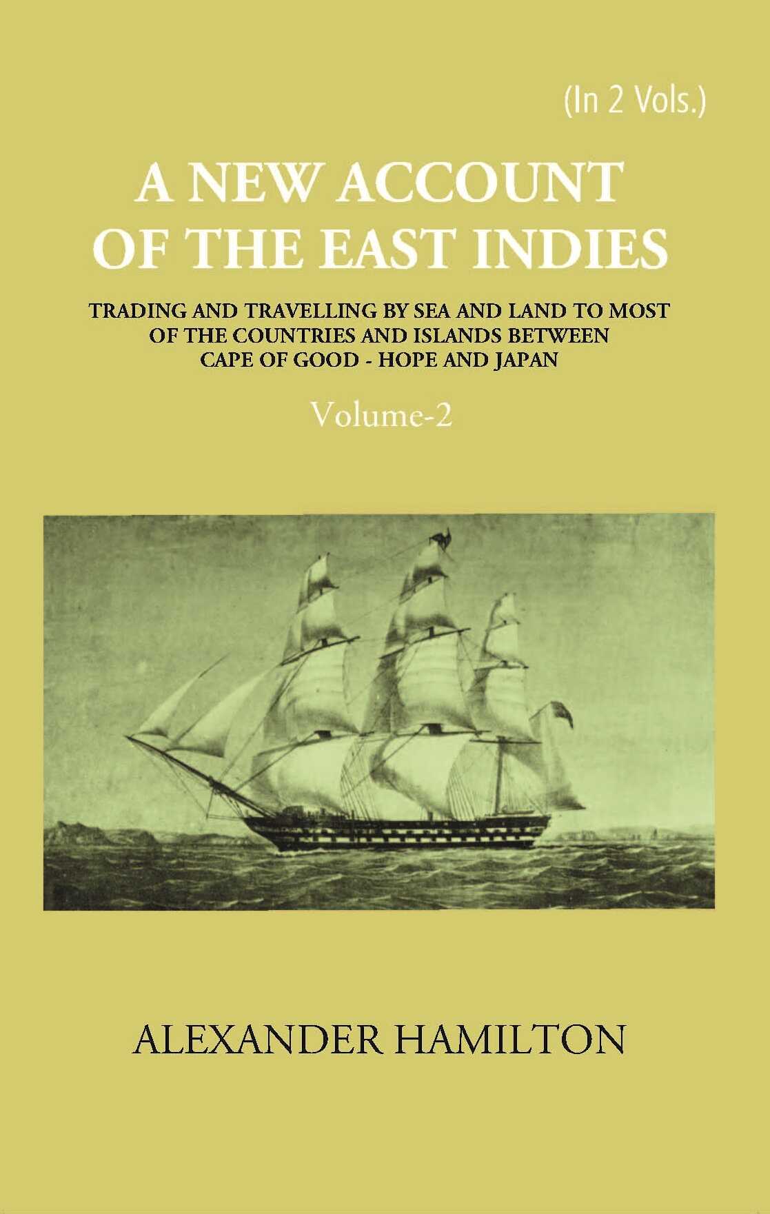 A New Account Of The East-Indies Being The Observations And Remarks Of Capt. Alexander Hamilton From The Year 1688-1723 Vol. 2nd - Gyan Books | Grocsy