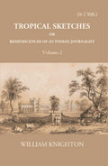 Tropical Sketches Or Reminiscences Of An Indian Journalist Vol. 2nd - Gyan Books | Grocsy