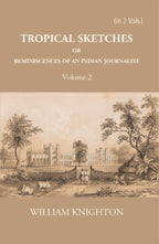 Tropical Sketches Or Reminiscences Of An Indian Journalist Vol. 2nd - Gyan Books | Grocsy