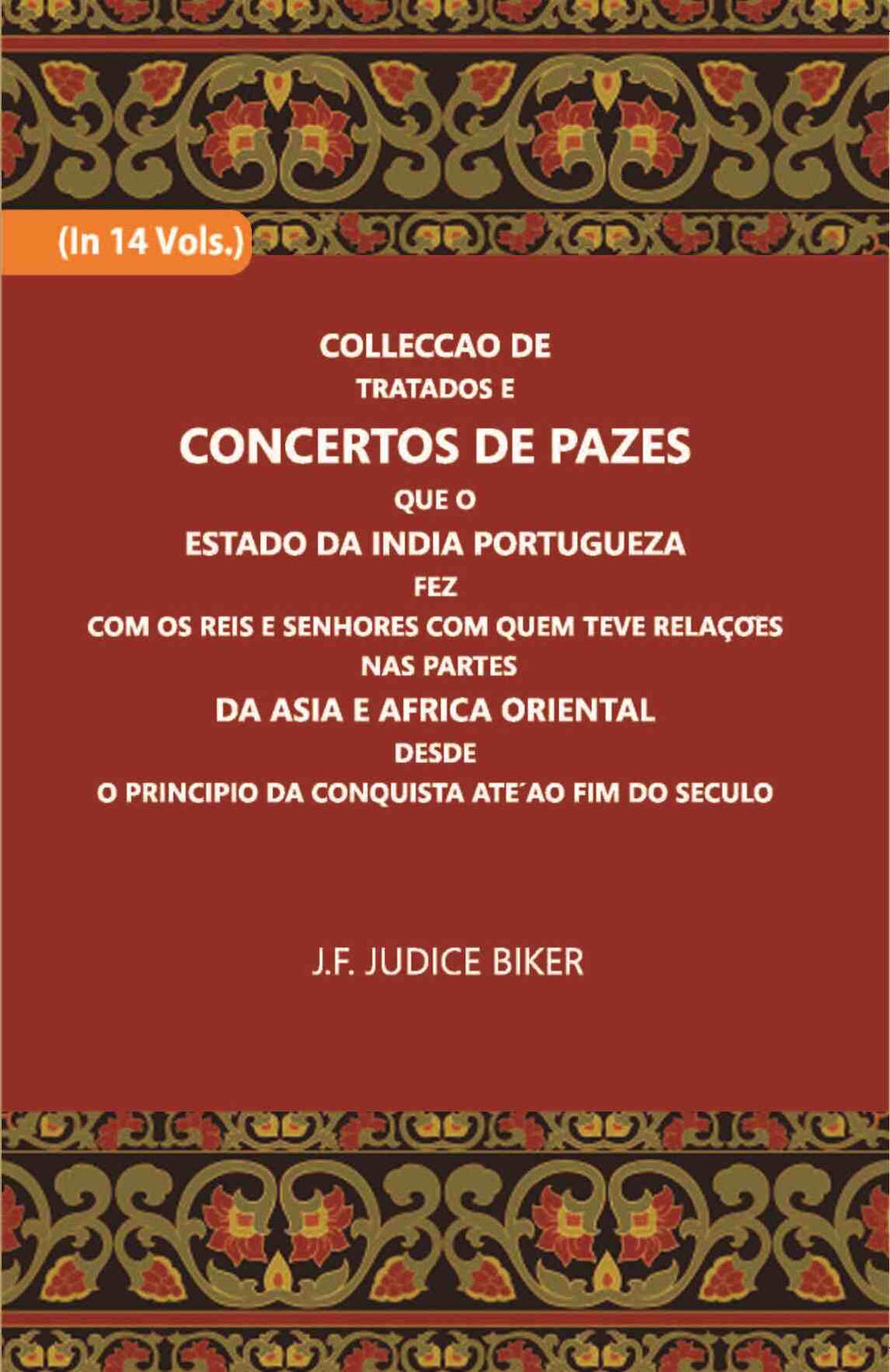 Colleccao De Tratados E Concertos De Pazes:- Que O Estado Da India Portuguezafezcom Os Reis E Senhores Com Quem Teve Relacoesnas Partes Vol. 1st - Gyan Books | Grocsy