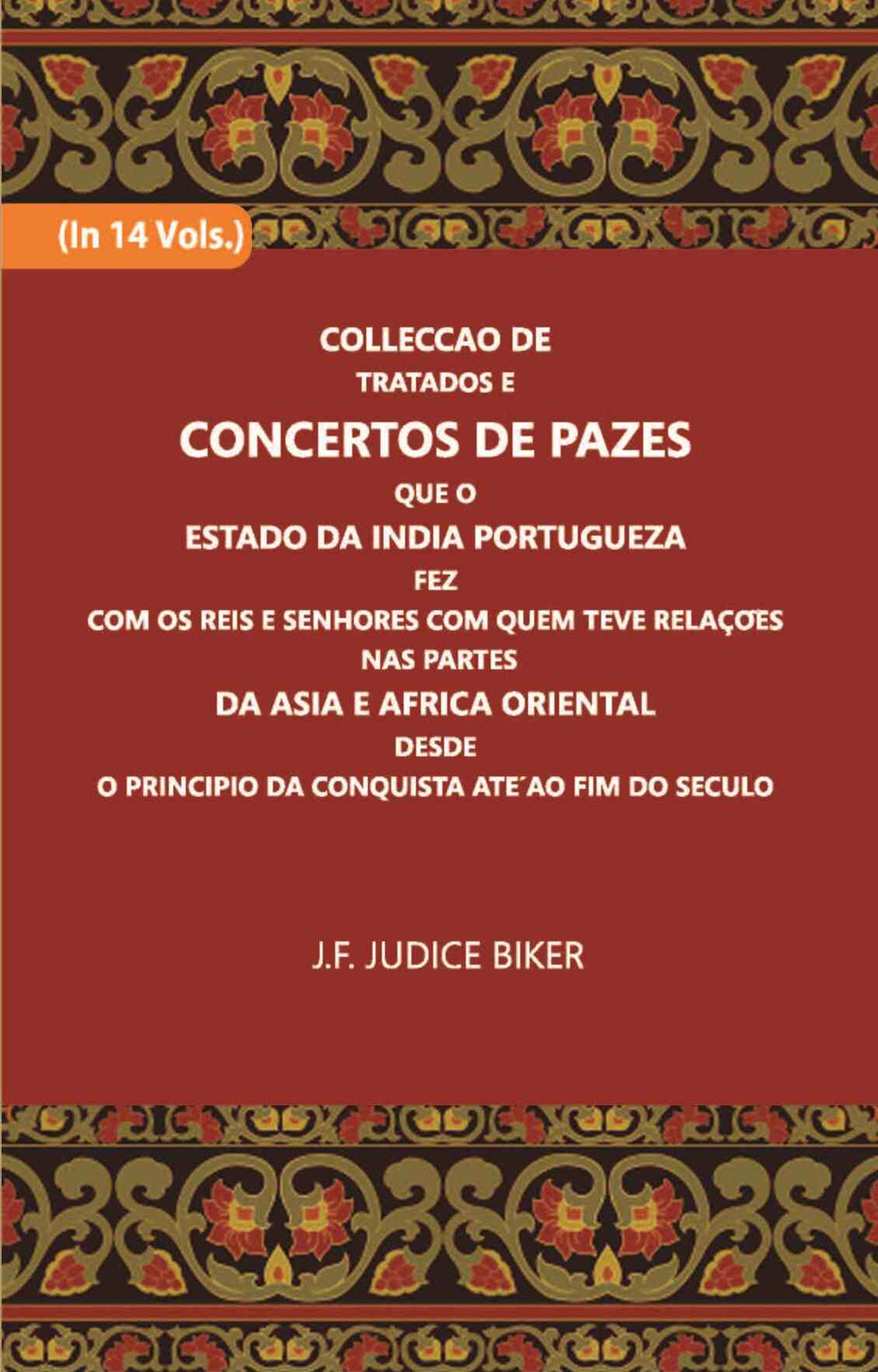 Colleccao De Tratados E Concertos De Pazes:- Que O Estado Da India Portuguezafezcom Os Reis E Senhores Com Quem Teve Relacoesnas Partes Vol. 8th - Gyan Books | Grocsy