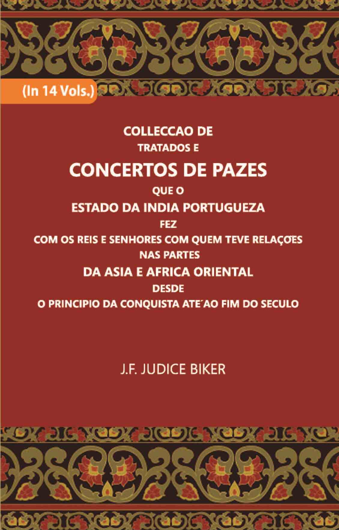 Colleccao De Tratados E Concertos De Pazes:- Que O Estado Da India Portuguezafezcom Os Reis E Senhores Com Quem Teve Relacoesnas Partes Vol. 8th - Gyan Books | Grocsy