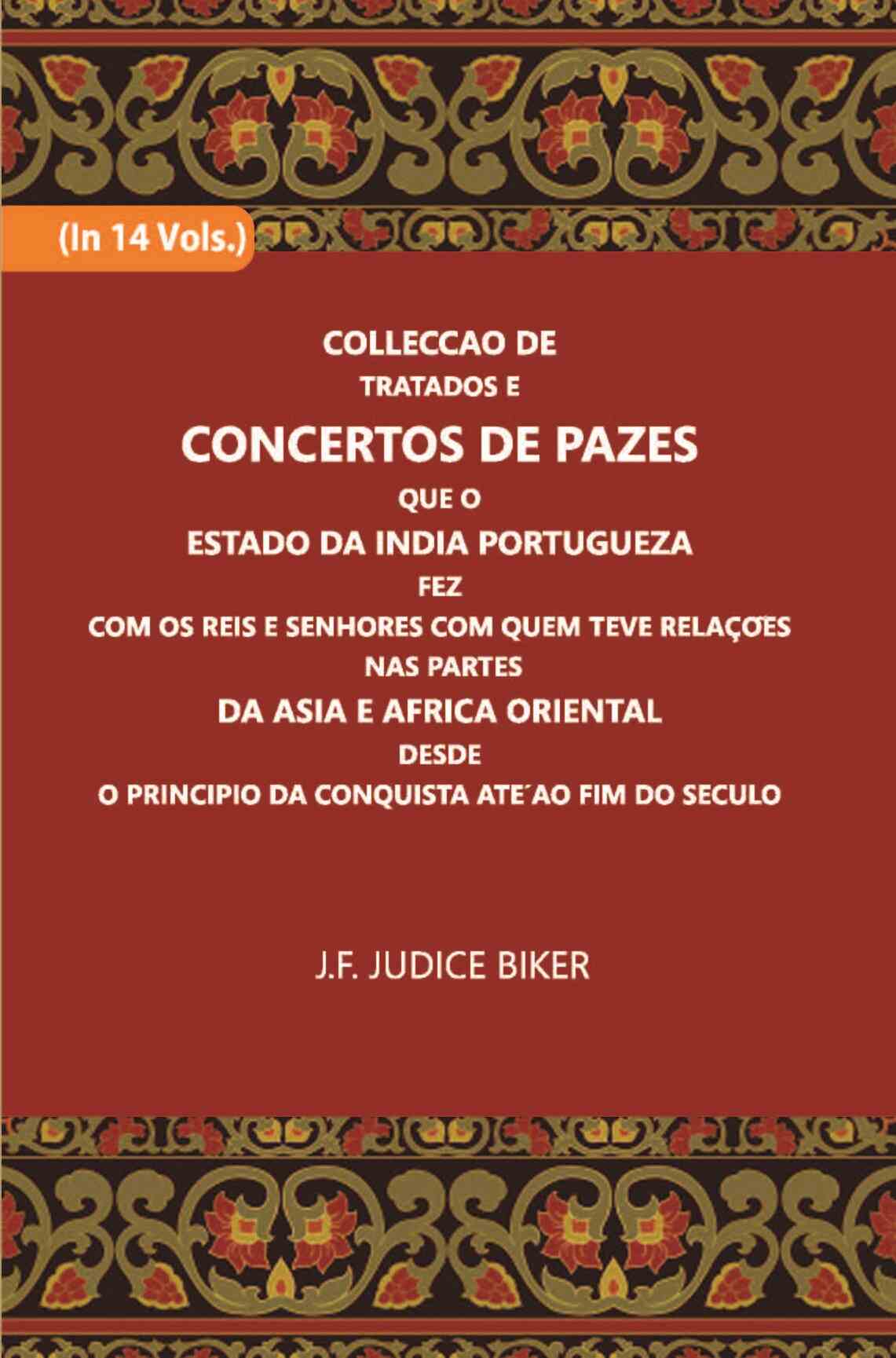 Colleccao De Tratados E Concertos De Pazes:- Que O Estado Da India Portuguezafezcom Os Reis E Senhores Com Quem Teve Relacoesnas Partes Vol. 2nd - Gyan Books | Grocsy