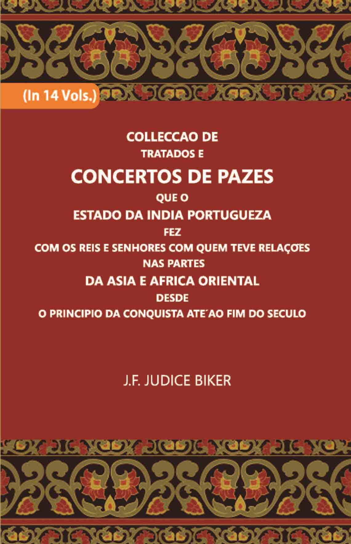 Colleccao De Tratados E Concertos De Pazes:- Que O Estado Da India Portuguezafezcom Os Reis E Senhores Com Quem Teve Relacoesnas Partes Vol. 4th - Gyan Books | Grocsy