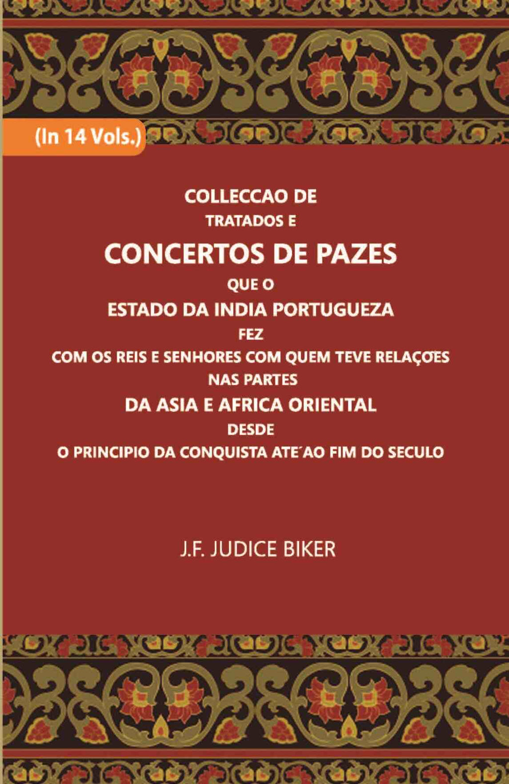 Colleccao De Tratados E Concertos De Pazes:- Que O Estado Da India Portuguezafezcom Os Reis E Senhores Com Quem Teve Relacoesnas Partes Vol. 5th - Gyan Books | Grocsy