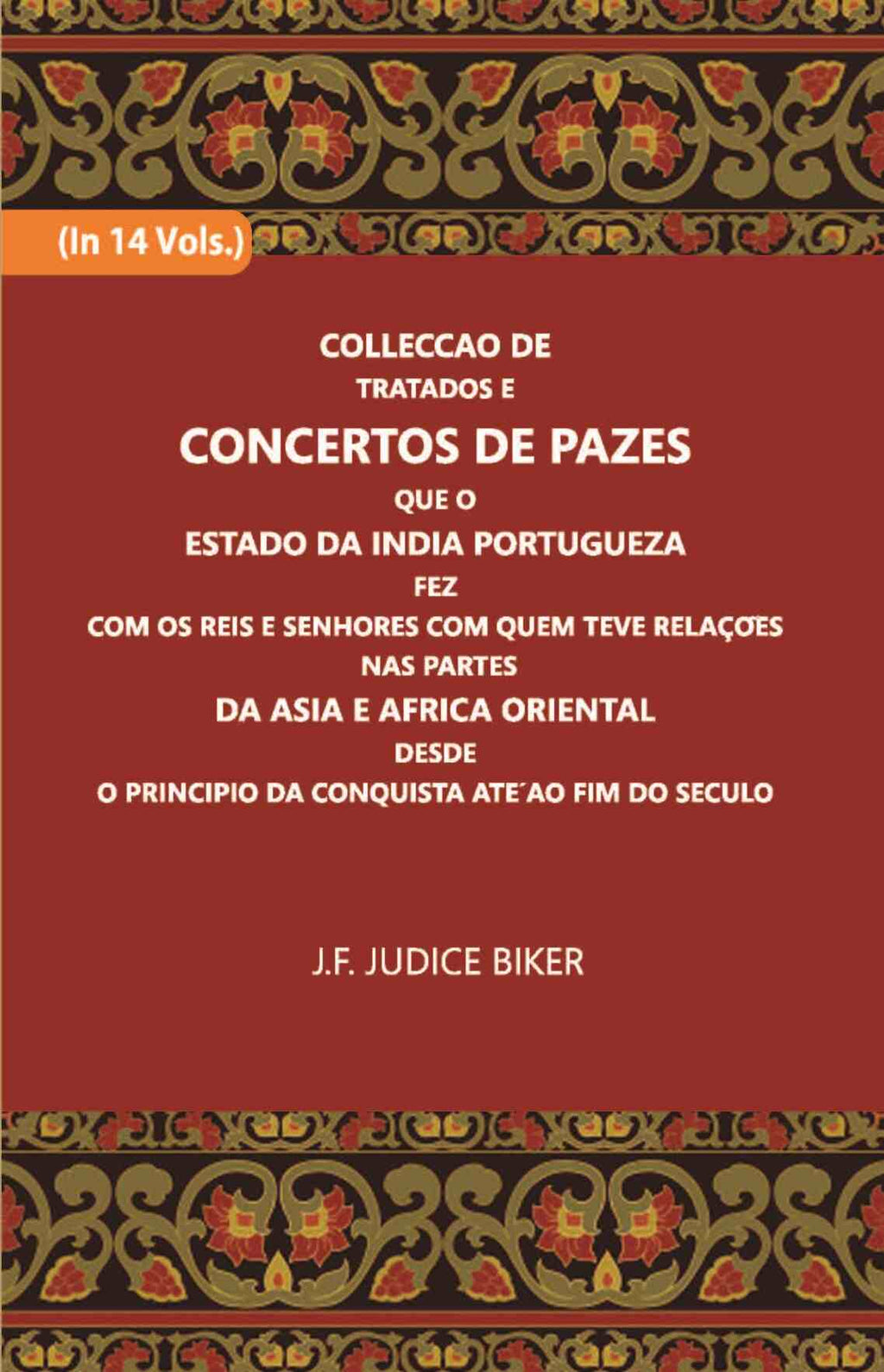 Colleccao De Tratados E Concertos De Pazes:- Que O Estado Da India Portuguezafezcom Os Reis E Senhores Com Quem Teve Relacoesnas Partes Vol. 9th - Gyan Books | Grocsy