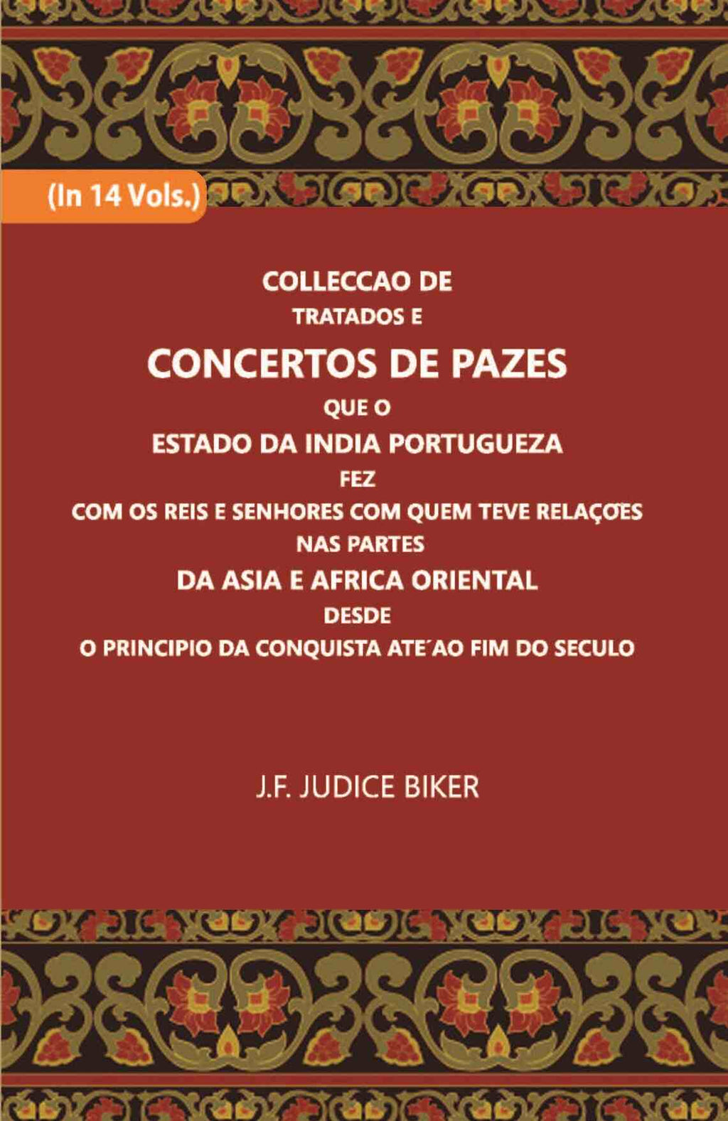 Colleccao De Tratados E Concertos De Pazes:- Que O Estado Da India Portuguezafezcom Os Reis E Senhores Com Quem Teve Relacoesnas Partes Vol. 11th - Gyan Books | Grocsy