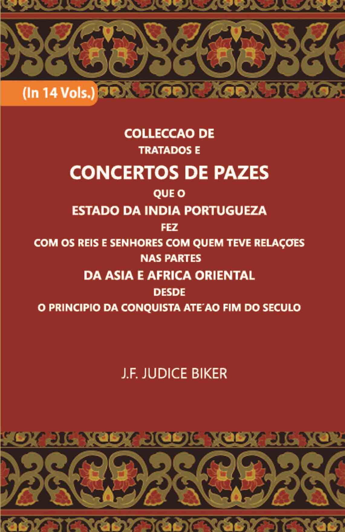 Colleccao De Tratados E Concertos De Pazes:- Que O Estado Da India Portuguezafezcom Os Reis E Senhores Com Quem Teve Relacoesnas Partes Vol. 11th - Gyan Books | Grocsy