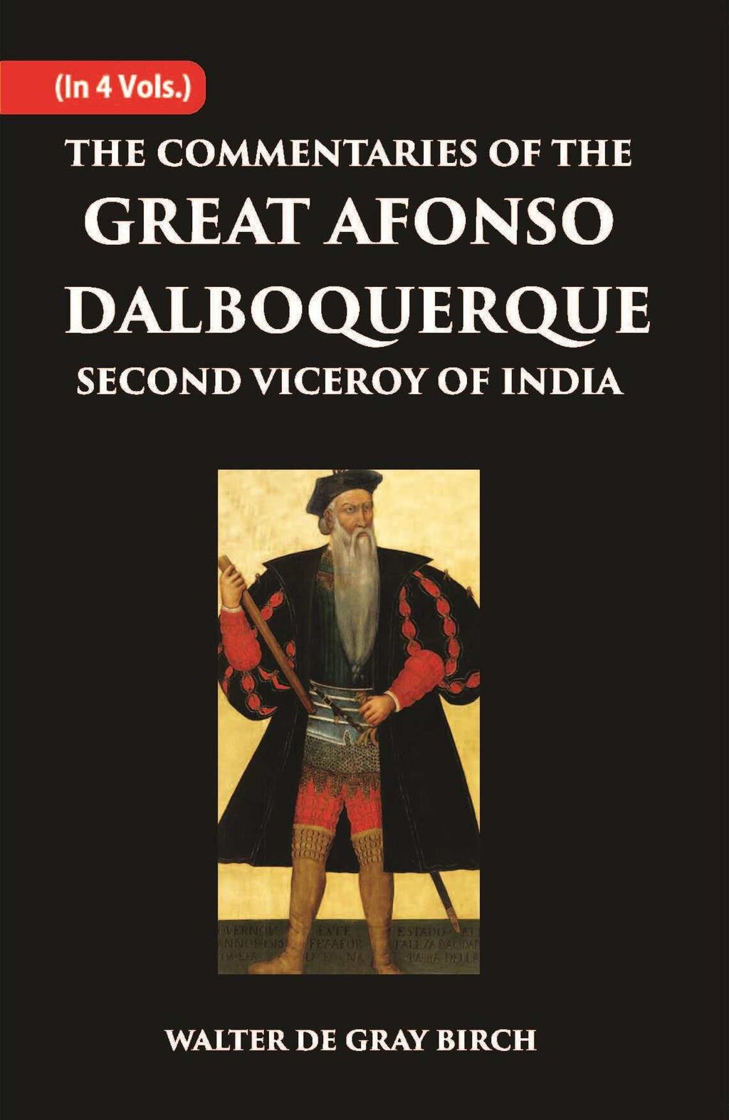 The Commentaries Of The Great Afonso Dalboquerque, Second Viceroy Of India Vol. 1st - Gyan Books | Grocsy