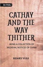 Cathay And The Way Thither: Being A Collection Of Medieval Notices Of China Vol. 2nd - Gyan Books | Grocsy