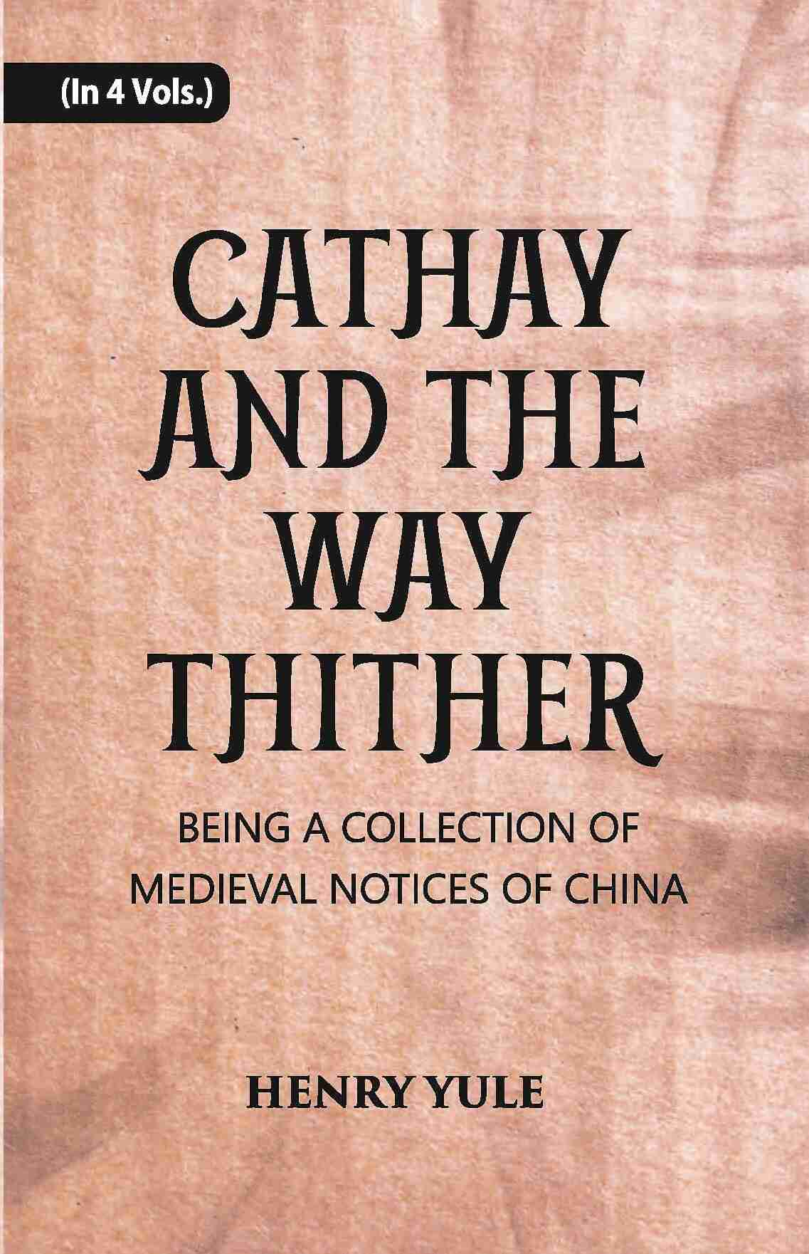 Cathay And The Way Thither: Being A Collection Of Medieval Notices Of China Vol. 2nd - Gyan Books | Grocsy